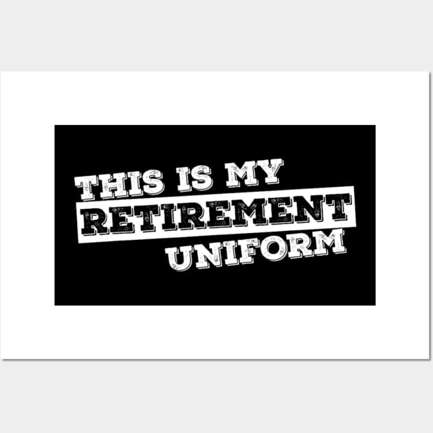 This Is My Retirement Uniform Funny Retirement Wall Art by Bubble cute 